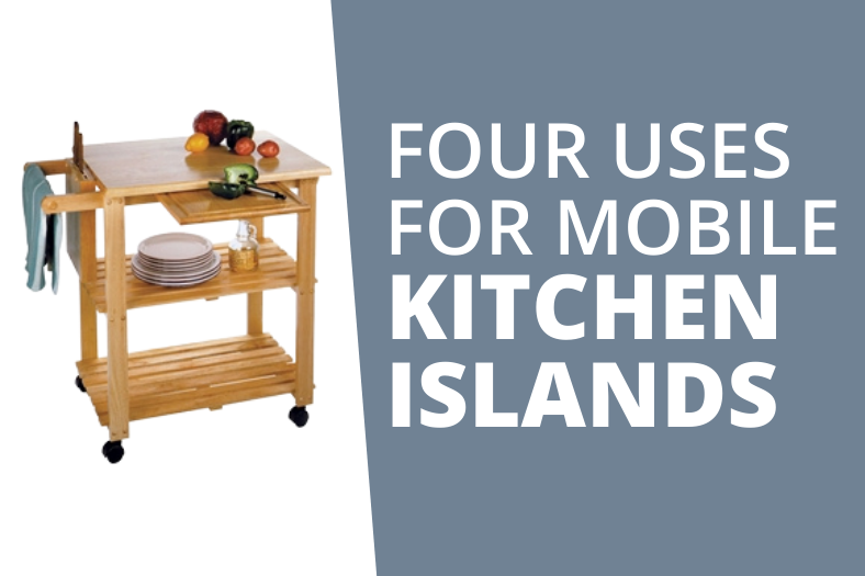 Four Uses For Mobile Kitchen Islands