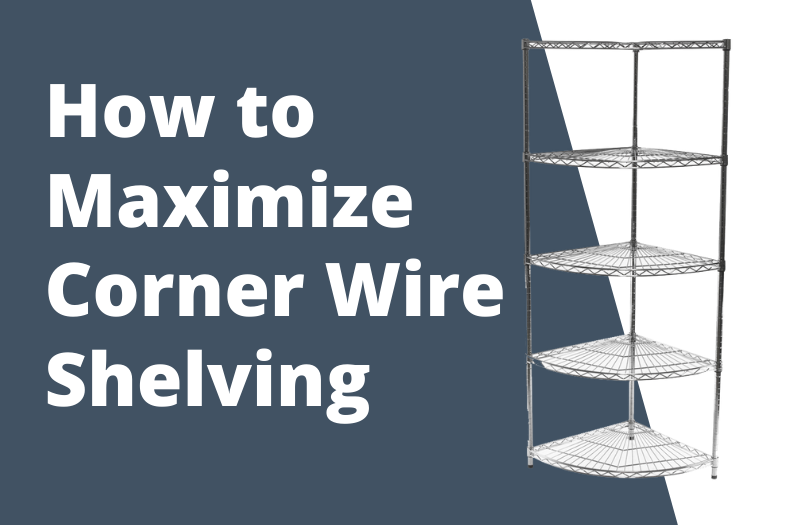 maximize corner wire shelving