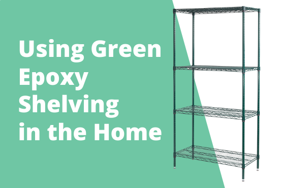 Using Green Epoxy Shelving in the Home